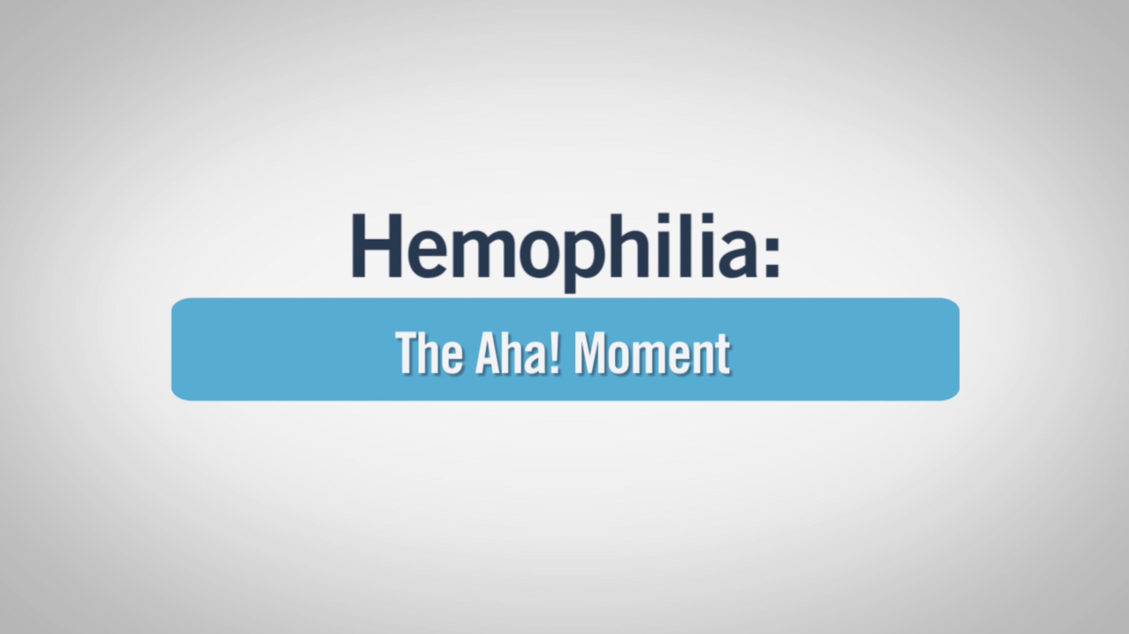 Hemophilia The Aha Moment