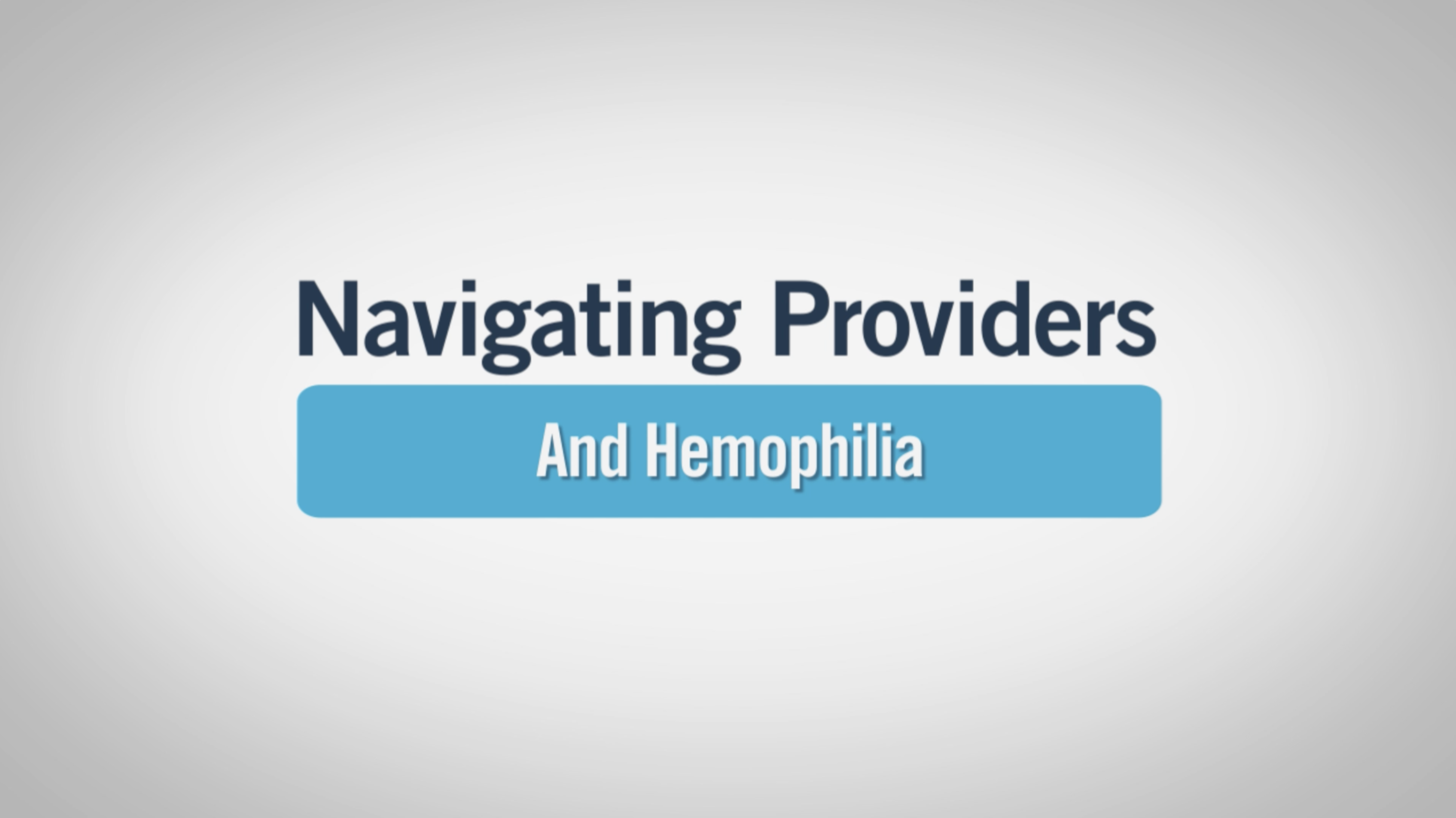 Navigating Providers and Hemophilia
